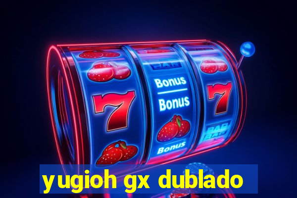 yugioh gx dublado